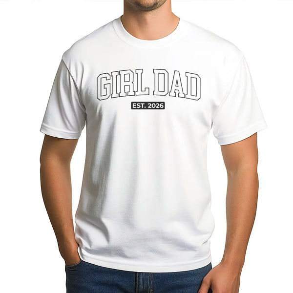 Girl Dad T-Shirt | Established 2026 Varsity Lettering | 100% Cotton Premium Tee | Unique New Dad Gift and Baby Announcement O